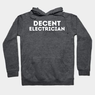 DECENT Electrician | Funny Electrician, Mediocre Occupation Joke Hoodie